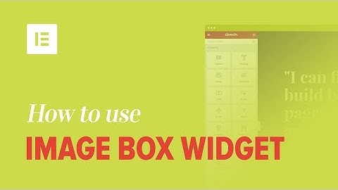 How to Use the Image Box Widget on Elementor Page Builder Plugin