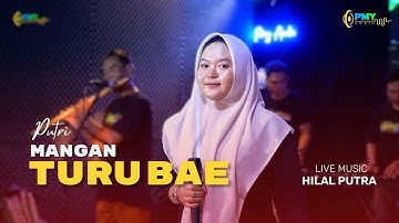 MANGAN TURU BAE - PUTRI Ft. HILLAL PUTRA | LIVE MUSIC