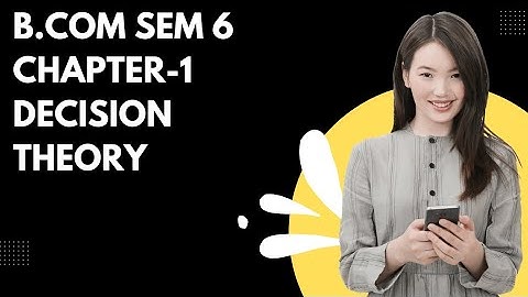 Kutch University|B.com|sem-6| Chapter-1 Decision theory|  Part-1