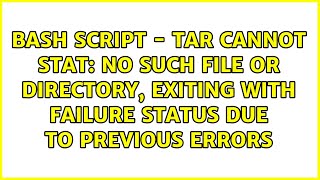 Bash Script - Tar Cannot Stat No Such File