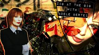Zig At The Gig with Adele Bertei
