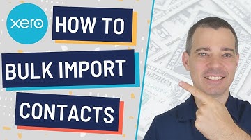 Xero Contacts - How to Bulk Import or Upload Contacts into Xero
