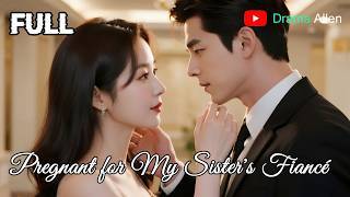 [FULL] 《Pregnant for My Sister's Fiancé》 | English dubbing | HD online streaming#drama