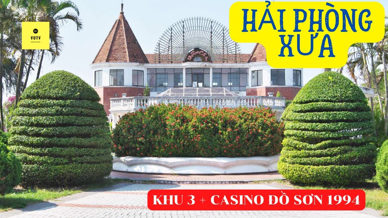 tha bet thiên hạ Hải Phòng Xưa: Khu 3 và Casino Đồ Sơn năm 1994. VUTV haiphongxua