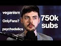 Veganism psychedelics and onlyfans  750k subscriber qa