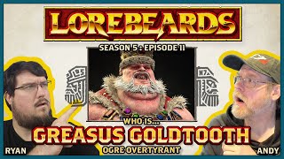 Greasus Goldtooth has bought us out! Lorebeards Fantasy - S5:E11