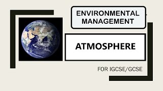 ENVIRONMENTAL MANAGEMENT | IGCSE & GCSE | CHAPTER 3 : ATMOSPHERE