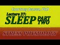 Sleep, Part 2: Circadian Effects of Light and Nonphotic Stimuli (Stress Physiology, Lecture 37)