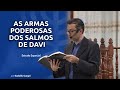 As armas poderosas dos Salmos de Davi - Estudo Especial - Prof. Rodolfo Gurgel