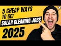 5 Cheapest Ways to Get Solar Panel Cleaning Jobs (That Actually Work)