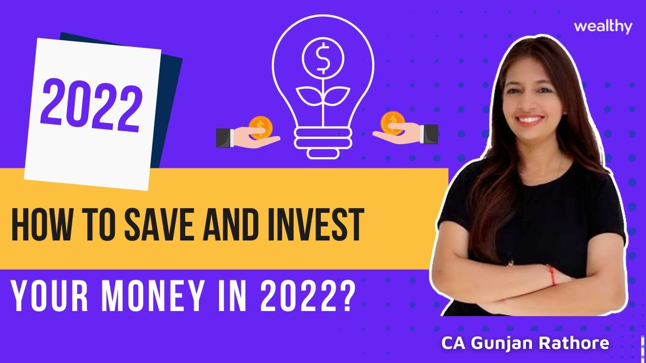 How to Save and Invest Your Money in 2022? | CA Gunjan Rathore | Wealthy