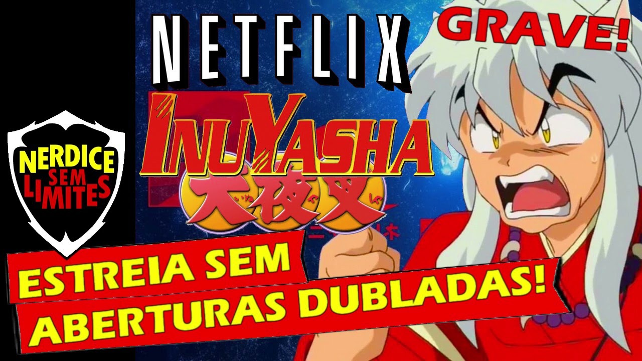 Lembrete: Filmes de Inu Yasha na Netflix!
