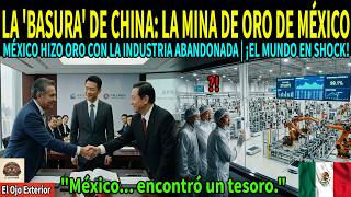 Cuando China se Burló, México Creó una Mina de Oro con su 'Basura' | La Lección de Estrategia