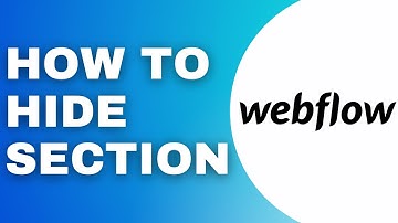 How To Hide a Section In Webflow Tutorial 2024