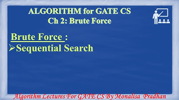 Ch 2.1 :Brute Force : Sequential Search |Algorithm Lectures for GATE CSE by Monalisa Pradhan