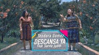 Video thumbnail of "Descansa Ya - Teodora Gómez feat. Sarvia Judith [Video Oficial]"