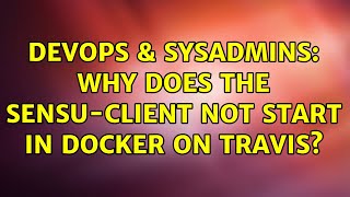 DevOps & SysAdmins: Why does the sensu-client not start in docker on Travis?