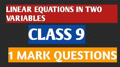 LINEAR EQUATIONS IN 2 VARIABLES CLASS 9 ONE MARK QUESTIONS