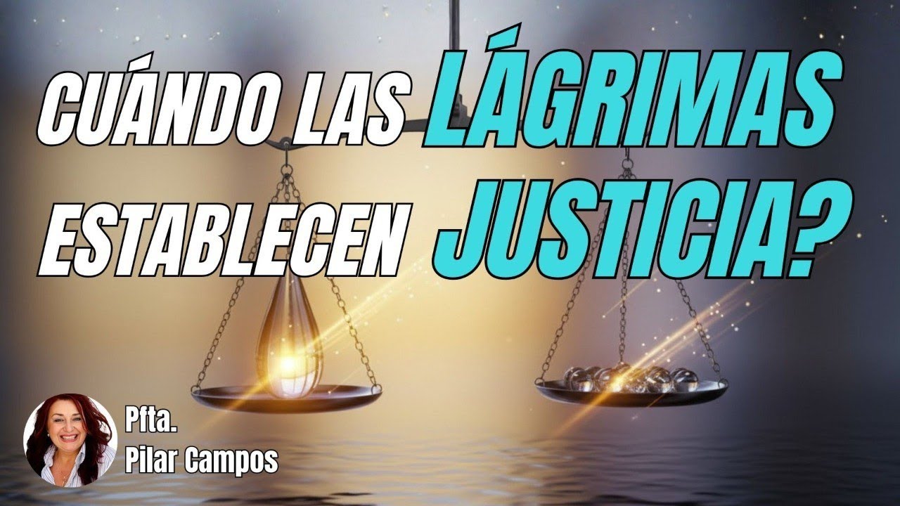 CUANDO LAS LÁGRIMAS ESTABLECEN JUSTICIA| PROFETA PILAR CAMPOS 