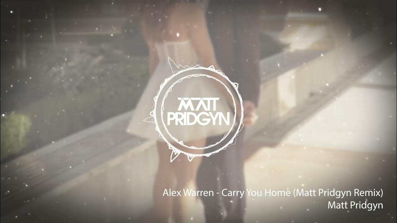 Alex Warren - Carry You Home (Matt Pridgyn Remix) Alex Warren - Carry You Home (Matt Pridgyn Remix)
