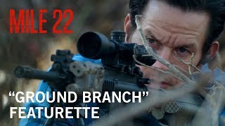 Mile 22 | "Ground Branch" Featurette | Own It Now on Digital HD, Blu-Ray & DVD