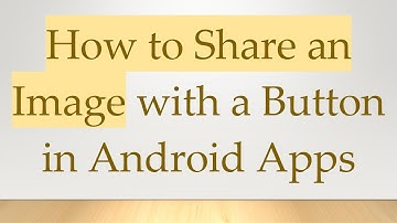 How to Share an Image with a Button in Android Apps
