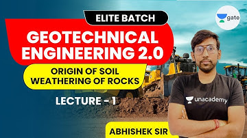 L 1 | Origin of Soil - Weathering of Rocks | Geotechnical Engineering 2.0 #GATE2022 by Abhishek Sir