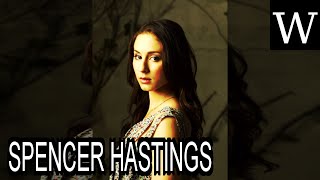 SPENCER HASTINGS - WikiVidi Documentary