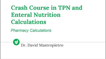 Crash Course in TPN and Enteral Nutrition Calculations