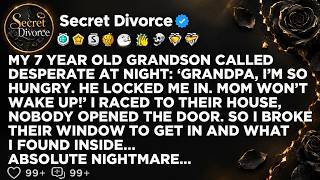 MY 7 YEAR OLD GRANDSON CALLED DESPERATE AT NIGHT ‘GRANDPA, I’M SO HUNGRY. HE LOCKED ME IN. MOM