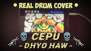 CEPU ~ DHYO HAW [ REAL DRUM COVER ] BY COVER IKYBALA