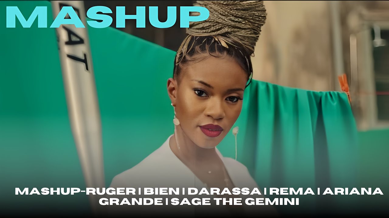 MASHUP - Ruger X Bien X Darassa X Rema X Arianna Grande X Sage the ...