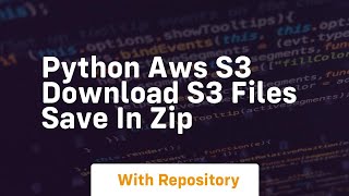 Python AWS S3 Download S3 Files save in ZIP