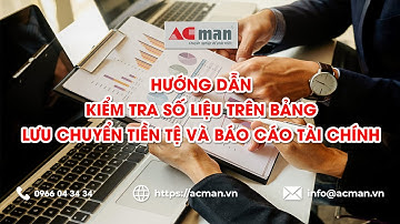 Hướng dẫn kiểm tra số liệu trên bảng lưu chuyển tiền tệ và báo cáo tài chính