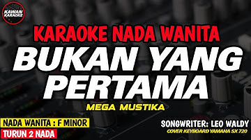 BUKAN YANG PERTAMA - Karaoke New Version ( MEGA MUSTIKA )