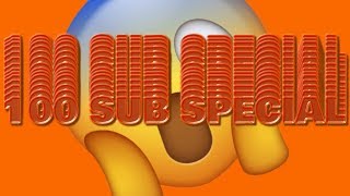 100 Subscriber Special!