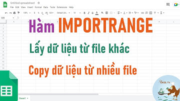 Cách sử dụng hàm importrange trong google sheet (cơ bản đến nâng cao)