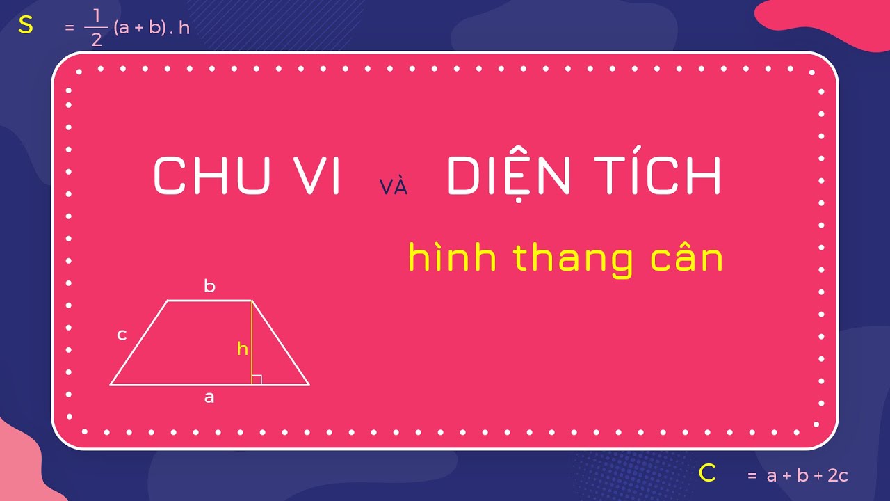 Cách Tính Chu Vi Và Diện Tích Hình Thang Cân: Bí Quyết, Công Thức Và Ứng Dụng Thực Tiễn