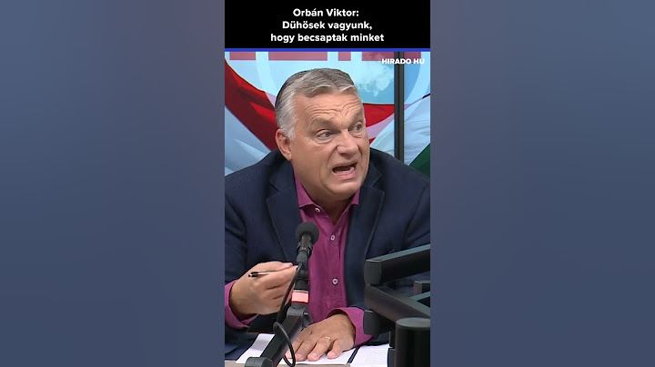 Orbán Viktor: Dühösek vagyunk, hogy becsaptak minket