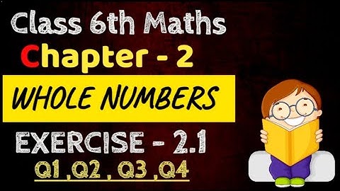 Class 6 Maths: Whole Numbers - (Chapter - 2) Exercise 2.1 (Q1, Q2, Q3 & Q4) | NCERT Solution