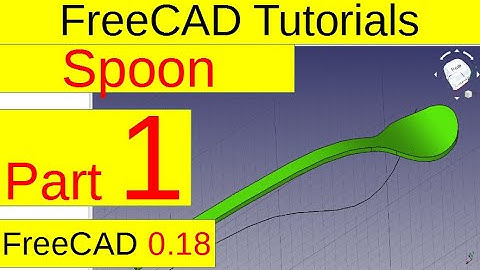 freecad 0.18 tutorials - Spoon (part1/5)