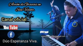 Video thumbnail of "Duo Esperanza Viva. Acción de gracias en Depto de San Vicente ."