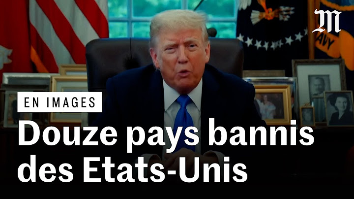 Etats-Unis : Donald Trump interdit l'entrée dans le pays aux citoyens d’une douzaine de pays