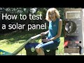 How to test a solar panel.