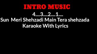 sun meri shehzadi main tera shehzada karaoke with lyrics