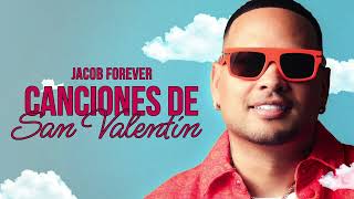 Jacob Forever Canciones de Amor / Mix San Valentín 2024