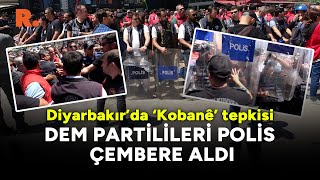 Diyarbakır'da ‘Kobanê’ tepkisi: DEM Partilileri polis çembere aldı