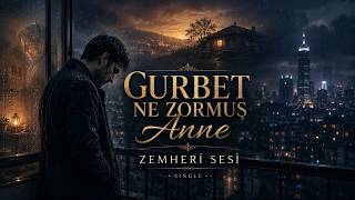 Gurbet Ne Zormuş Anne - Zemheri Sesi
