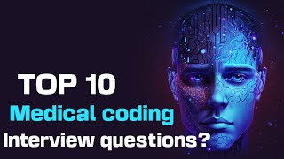 🩺 TOP 10 Medical coding interview questions ➡️