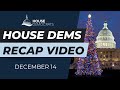 House Dems Recap Video | December 14